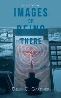 Images of Being There - Dean C Gardner - cover