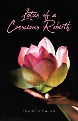 Lotus of a Conscious Rebirth - Frances Mahan - cover