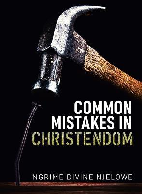 Common Mistakes In Christendom - Ngrime Divine Njelowe - cover