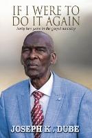 If I Were to Do It Again - Joseph K Dube - cover