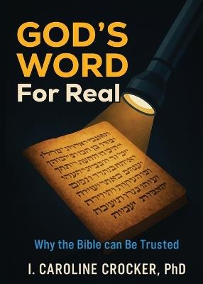 God's Word, For Real: Why the Bible can be Trusted - I Caroline Crocker - cover