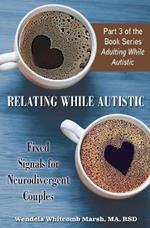 Relating While Autistic: Fixed Signals for Neurodivergent Couples