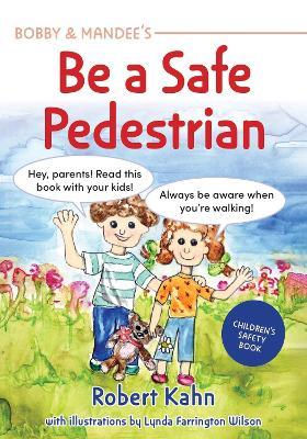 Bobby and Mandee's Street Smarts: How to be a Safe Pedestrian - Robert Kahn,Lynda Farrington Wilson - cover