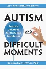 Autism and Difficult Moments: Practical Solutions for Reducing Meltdowns
