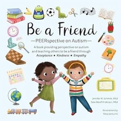 Be A Friend: PEERspective on Autism - Jennifer M. Schmidt,Sara Anderson - cover