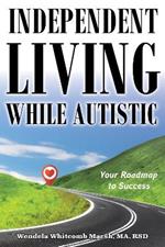 Independent Living while Autistic: Your Roadmap to Success