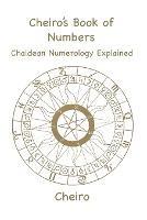 Cheiro's Book of Numbers: Chaldean Numerology Explained