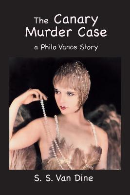 The Canary Murder Case: A Philo Vance Story - S S Van Dine - cover