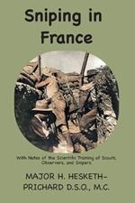 Sniping in France: With notes on the scientific training of scouts, observers, and snipers
