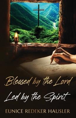 Blessed By the Lord Led By the Spirit - Eunice Redeker Hausler - cover