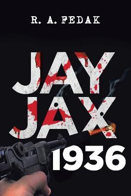 Jay Jax 1936 - R a Fedak - cover