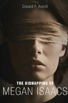 The Kidnapping Of Megan Isaacs - Donald F Averill - cover