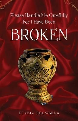 Please handle me carefully for I have been broken - Flabia Thembeka - cover
