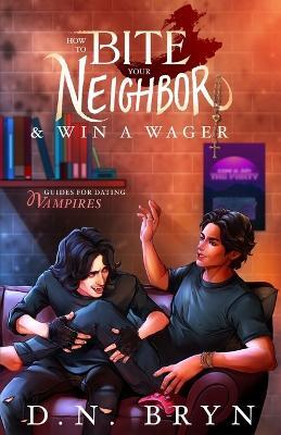 How to Bite Your Neighbor and Win a Wager - D N Bryn - cover