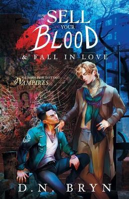 How to Sell Your Blood and Fall in Love - D N Bryn - cover