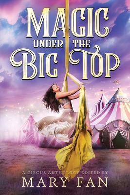 Magic Under the Big Top: A Circus Anthology - cover