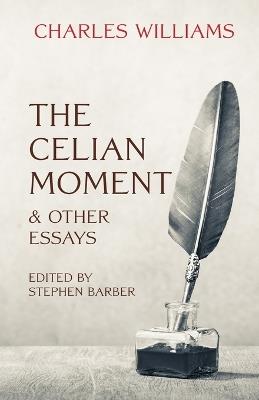 The Celian Moment & Other Essays - Charles Williams - cover