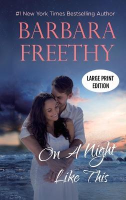 On a Night Like This (LARGE PRINT EDITION): Heartwarming Contemporary Romance - Barbara Freethy - cover