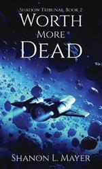 Worth More Dead: Shadow Tribunal, Book 2