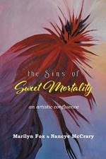 The Sins of Sweet Mortality: An Artistic Confluence