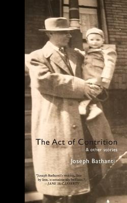 The Act of Contrition and Other Stories - Joseph Bathanti - cover