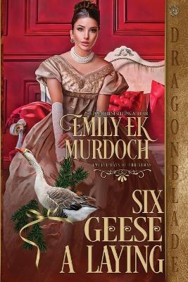 Six Geese a Laying - Emily Ek Murdoch - cover