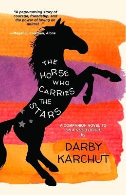 The Horse Who Carries the Stars - Darby Karchut - cover