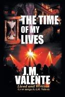 The Time of My Lives - J M Valente - cover