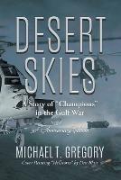 Desert Skies: A Story of Champions in the Gulf War - Michael T Gregory - cover