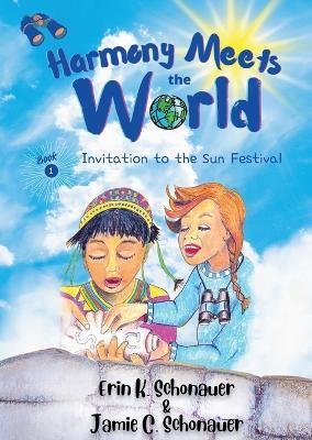 Harmony Meets the World: Invitation to the Sun Festival - Erin K Schonauer,Jamie C Schonauer - cover