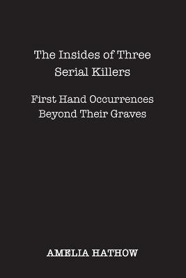 The Insides of Three Serial Killers - Amelia Hathow - cover