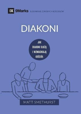 Diakoni (Deacons) (Polish): How They Serve and Strengthen the Church - Matt Smethurst - cover