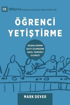 OEgrenci Yetistirme (Discipling) (Turkish): How to Help Others Follow Jesus - Mark Dever - cover