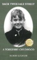 Back Tweedale Street: A Yorkshire Childhood - Richard Alexander - cover