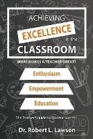 Achieving Excellence in the Classroom: What Makes a Teacher Great?