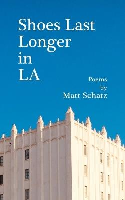Shoes Last Longer in LA - Matt Schatz - cover