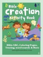 Bible Creation Activity Book: Bible ABC, Numbers, Coloring Pages, Tracing, Writing, Word Search and More - Felicia Patterson - cover