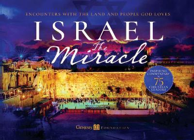 Israel The Miracle: Encounters with the Land and People God Loves - cover