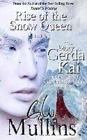 Rise Of The Snow Queen Book Three The Story Of Gerda And Kai - G W Mullins - cover