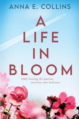 A Life in Bloom - Anna E Collins - cover