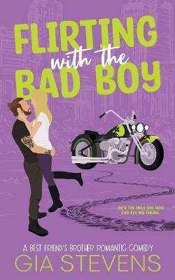 Flirting with the Bad Boy: A Best Friend's Brother Romantic Comedy - Gia Stevens - cover