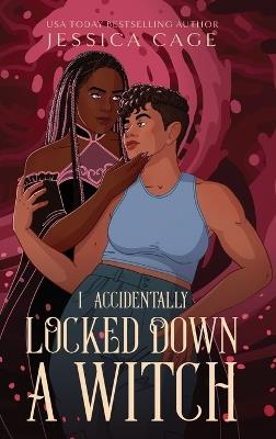 I Accidentally Locked Down a Witch - Jessica Cage - cover
