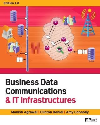 Business Data Communications & IT Infrastructures - Manish Agrawal,Amy Connolly,Clinton Daniel - cover