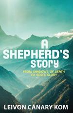 A Shepherd's Story: From Shadows of Death to God's Glory
