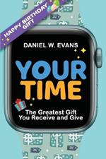 Your Time(Men's Birthday Edition): The Greatest Gift You Receive and Give