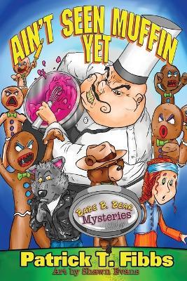 Ain't Seen Muffin Yet - Patrick T Fibbs - cover