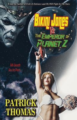 Bikini Jones Vs. The Emperor Of Planet Z - Patrick Thomas - cover