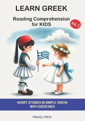 Learn Greek: Reading Comprehension for Kids: Short stories in simple Greek with exercises - Maria Karra - cover