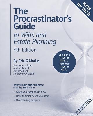 The Procrastinator's Guide to Wills and Estate Planning, 4th Edition: You Don't Have to Like it, You Just Have to Do It - Eric G Matlin - cover