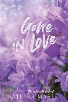 Gone in Love: The Complete Trilogy - Katrina Marie - cover